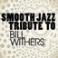 Bill Withers Smooth Jazz Tribute