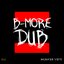 B-More Dub Munchi VIP