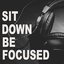 Sit Down Be Focused