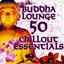 Buddha Lounge – 50 Chillout Essentials