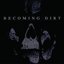 Becoming Dirt - Single