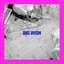 Big Wish [Explicit]