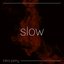 Slow