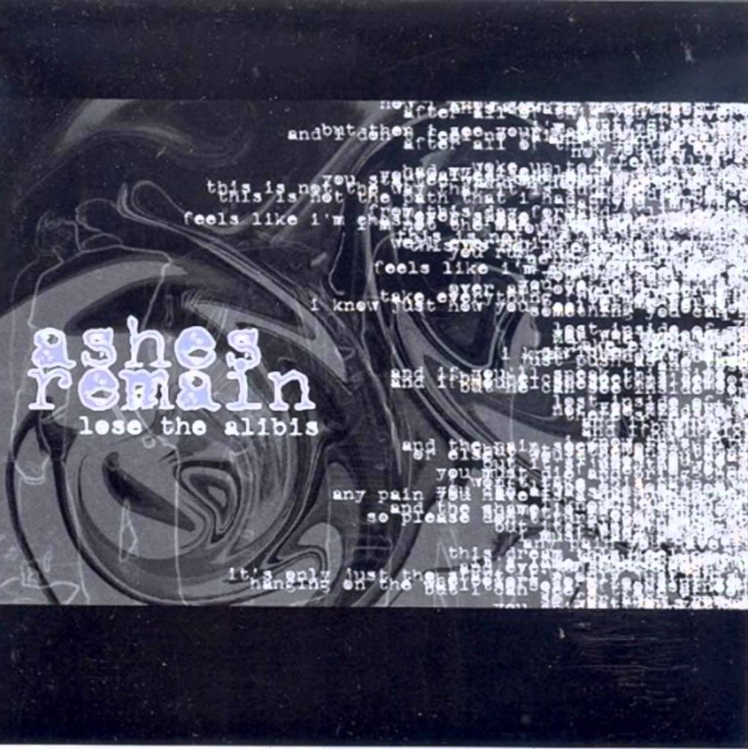 Песня break this the. Ashes remain lose the Alibis. Рок альтернатива альбомы обложки. Ashes текст. Ashes remain группа.