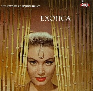 Exotica: The Sounds of Martin Denny / Exotica, Volume II: The Exciting Sounds of Martin Denny cover