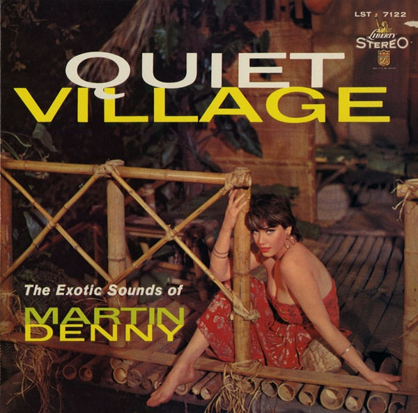 Quiet Village - The Exotic Sounds Of Martin Denny cover