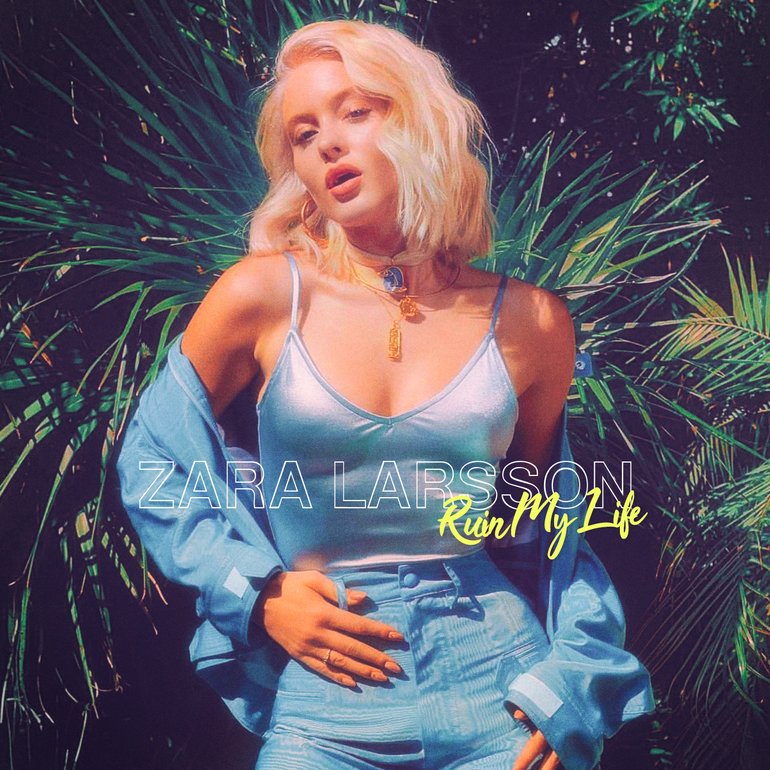 Zara Larsson - Ruin My Life Artwork (2 of 2) | Last.fm