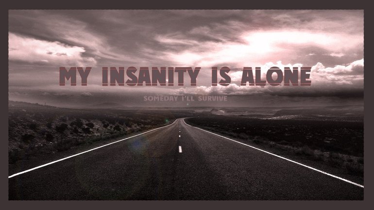 My Insanity Is Alone Wallp