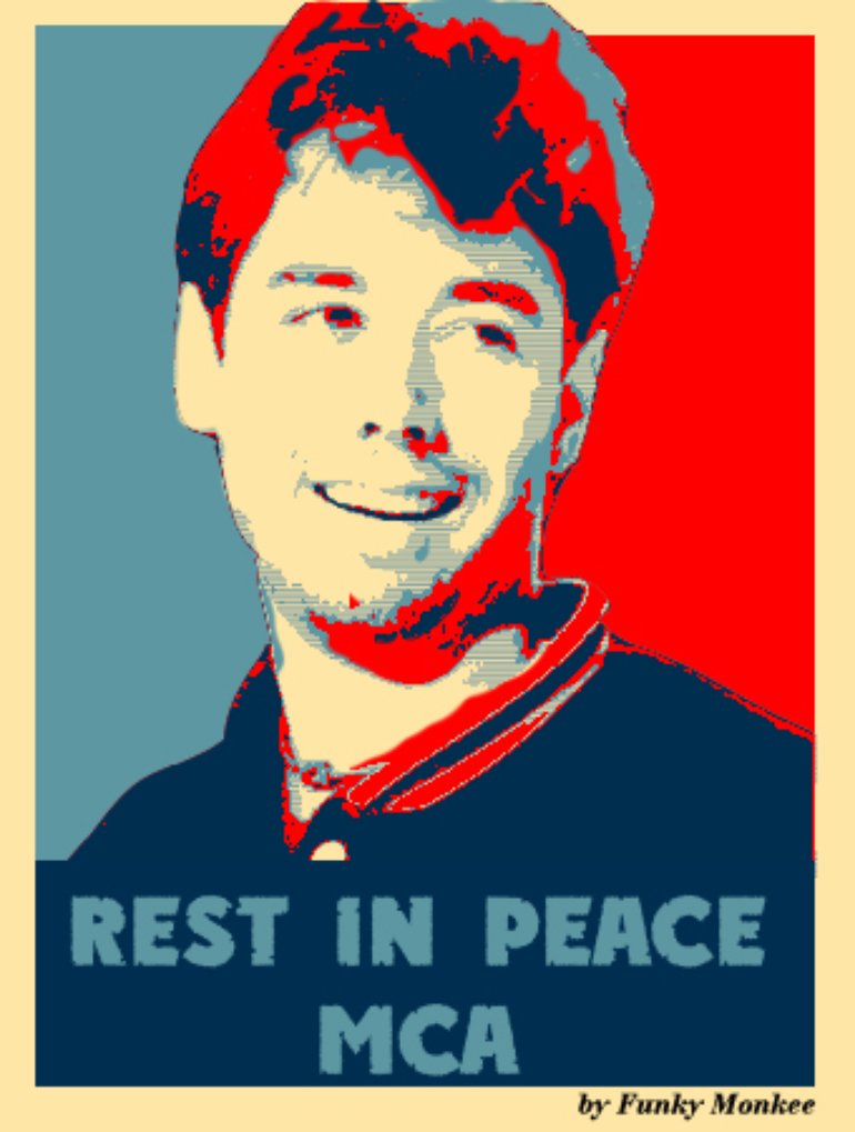 Rest In Peace MCA. R.I.P. MCA