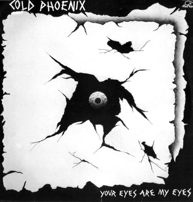 Cold Phoenix  - Your Eyes Are My Eyes 1985