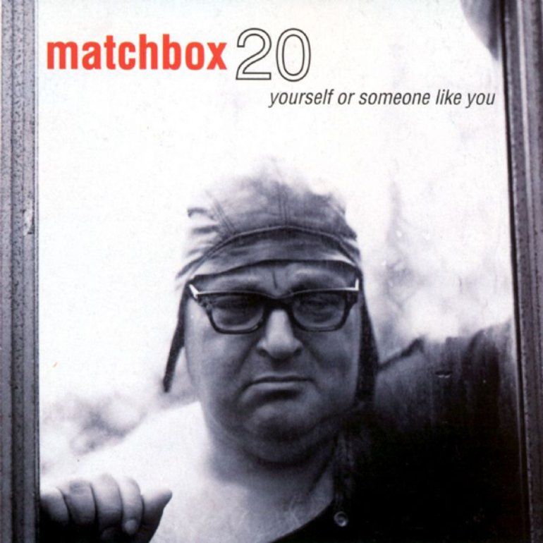 matchbox 20 yourself or someone like you matchbox 20 yourself or someone like you