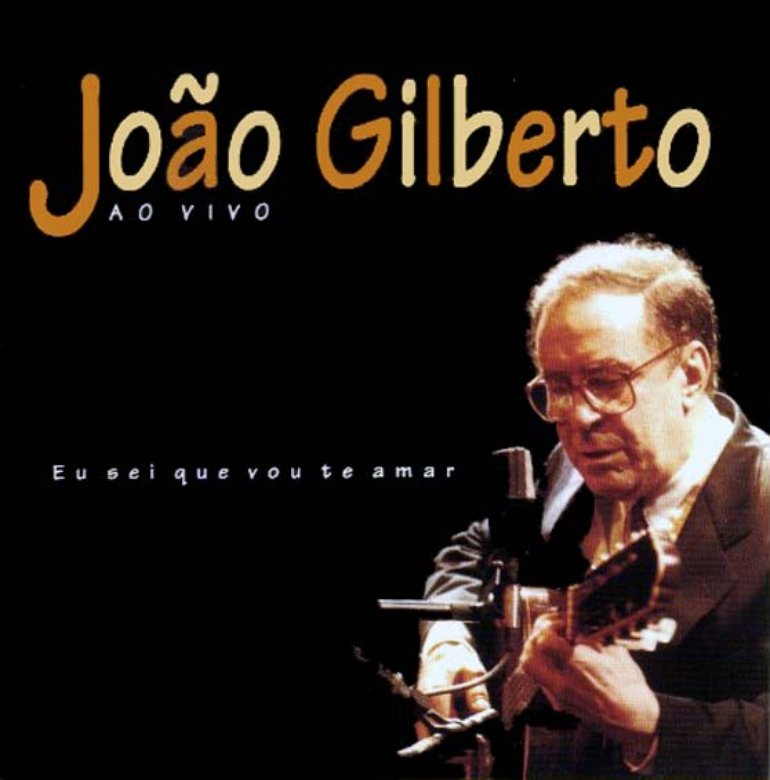 Joao Gilberto Ao Vivo Eu Sei Que Vou Te Amar Artwork 1 Of 1 Last Fm last fm