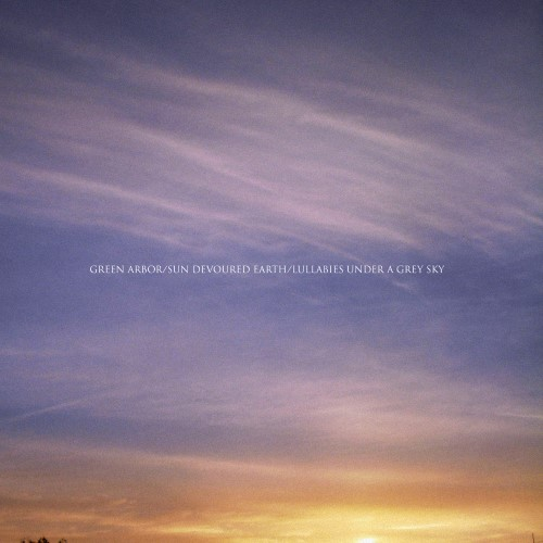 Green Arbor / Sun Devoured Earth / Lullabies Under a Grey Sky cover