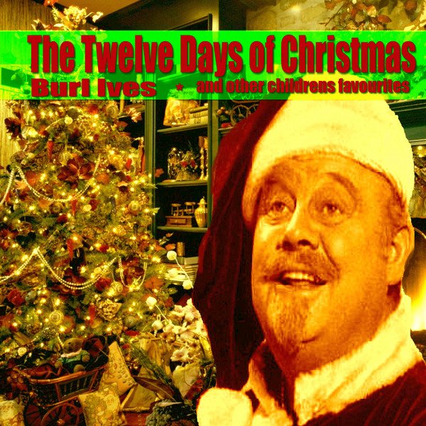 The Twelve Days of Christmas and Other Childrens Favourites — Burl Ives | Last.fm