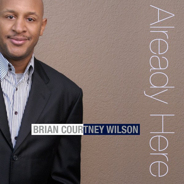 Already Here — Brian Courtney Wilson Last.fm
