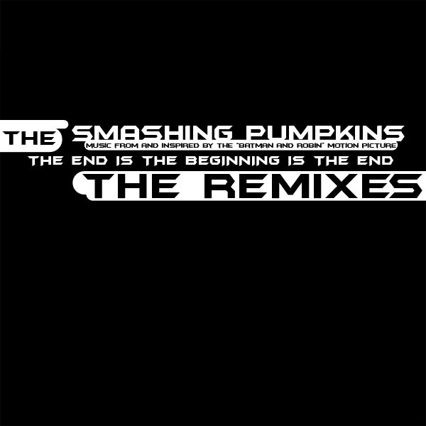 The End Is the Beginning Is the End (Stuck in the Middle With Fluke  alternative mix) — The Smashing Pumpkins 