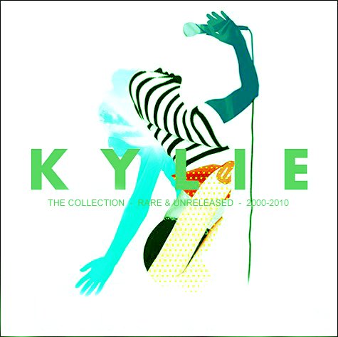 The Collection - Rare & Unreleased 2000-2010 — Kylie Minogue