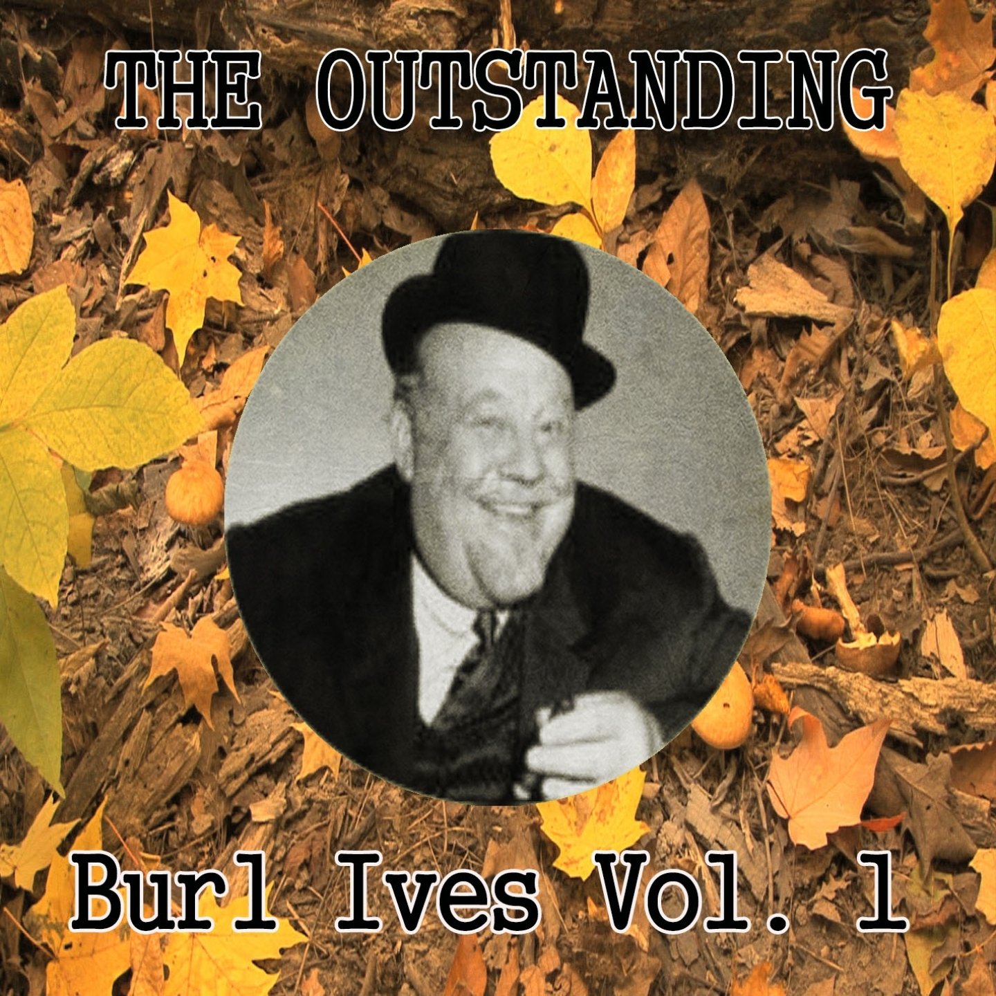 The Outstanding Burl Ives Vol. 1 — Burl Ives | Last.fm