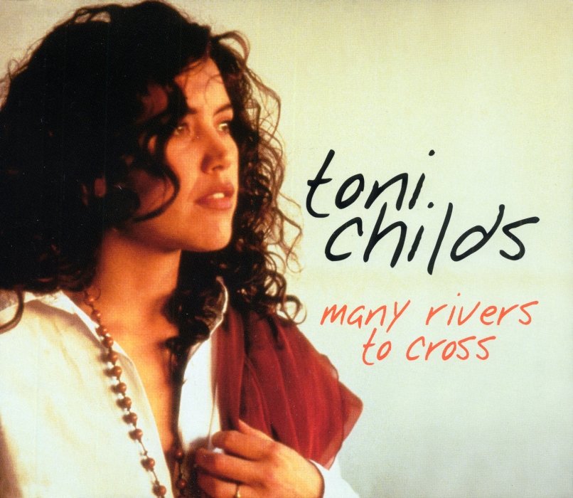The country many rivers. Toni childs. Many Rivers to Cross.