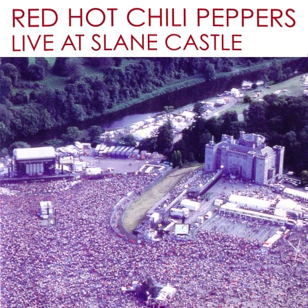 Live at Slane Castle — Red Hot Chili Peppers | Last.fm