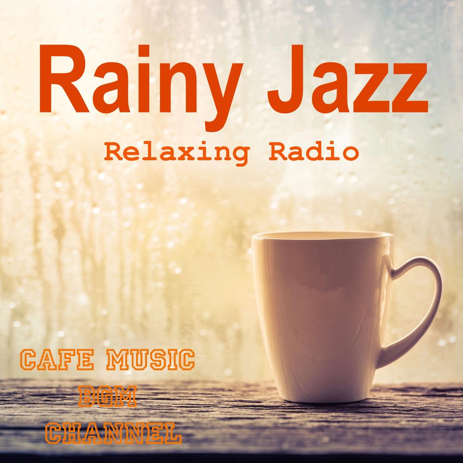 Rainy Jazz ~Relaxing Jazz Radio~ — Cafe Music BGM channel | Last.fm