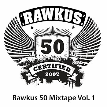 Rawkus 50 Mixtape Vol. 1 — Finale | Last.fm