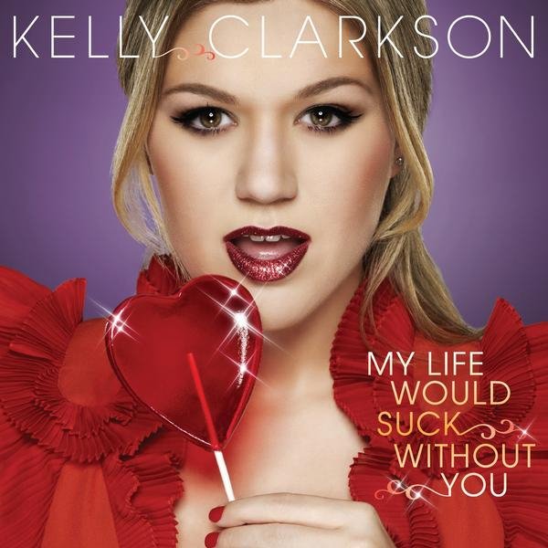 My Life Would Suck Without You (F&amp;L Radio) — Kelly