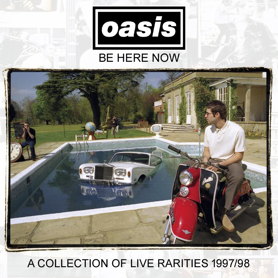 Be Here Now: A Collection Of Live Rarities 1997/98 — Oasis | Last.fm