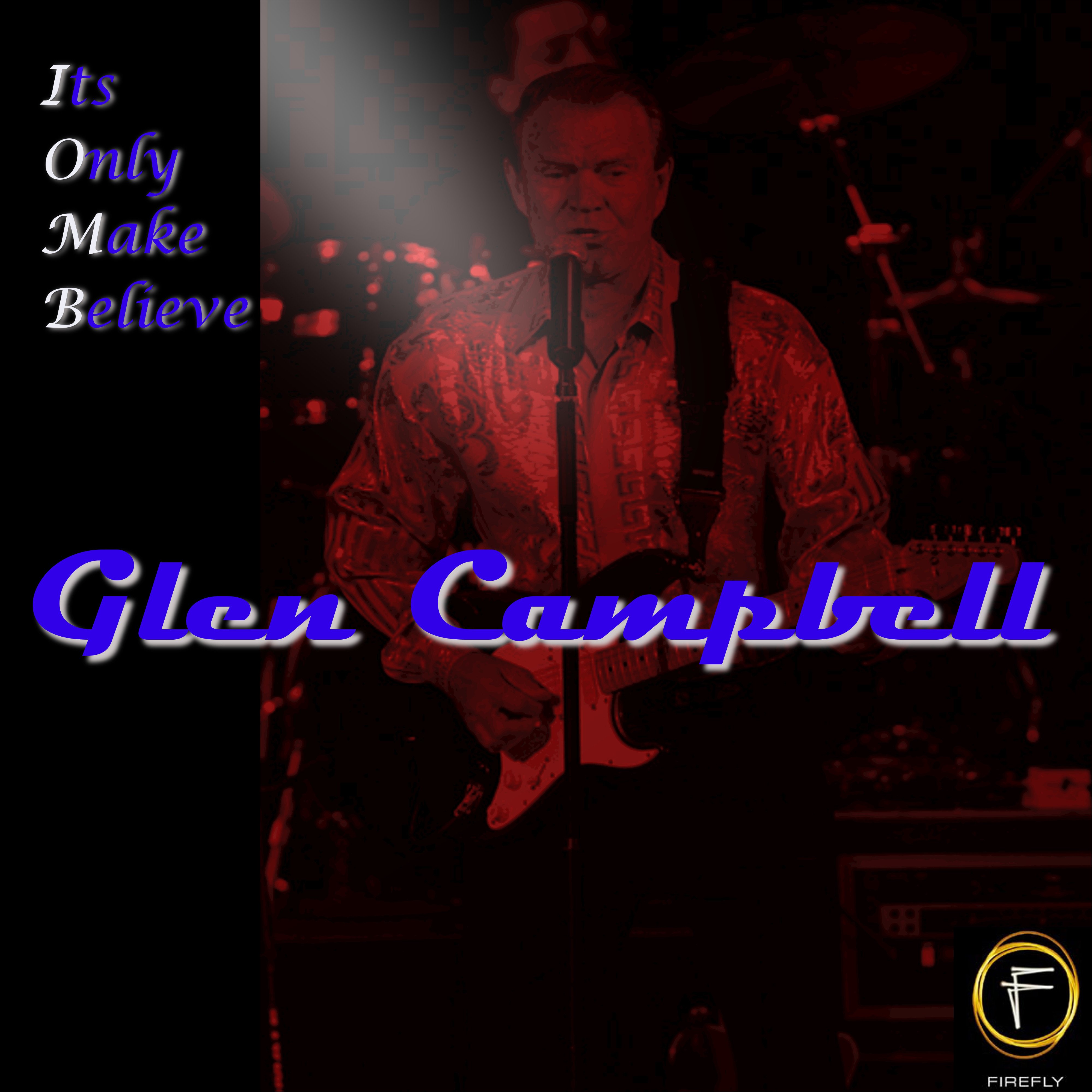 Its only them. Glen campbell southern nights. glen campbell its only make believe. its only make believe remastered 2002. 46. george terry - it&#039;s only make believe.