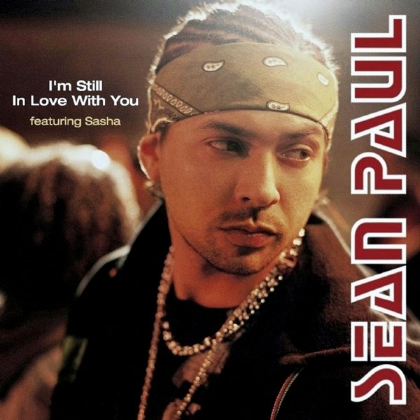 I'm Still in Love With You (feat. Sasha) — Sean Paul | Last.fm I'm Still in Love With You (feat. Sasha) — Sean Paul | Last.fm