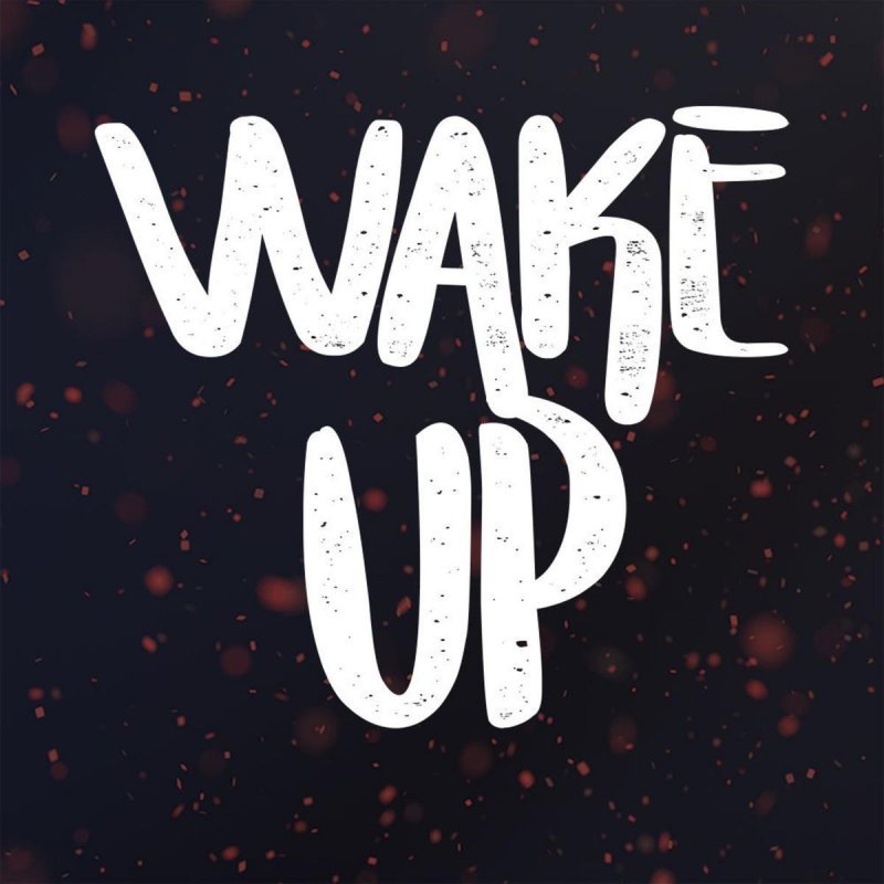 Wake up get up разница. Üake up. Wake up надпись. Wake up tonight. Wake up wake up.