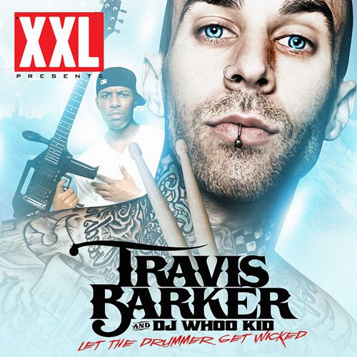 Let the Drummer Get Wicked Travis Barker DJ Whoo Kid Last.fm