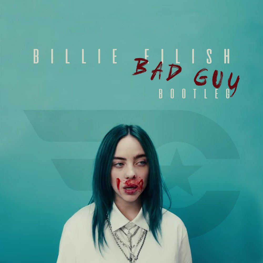 bad guy (Enemy Contact Bootleg) — Billie Eilish | Last.fm