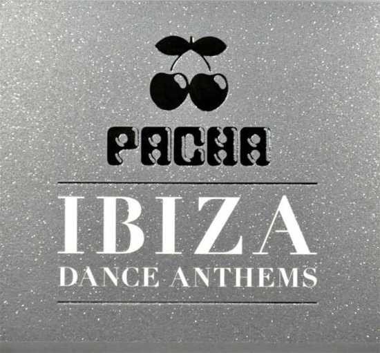 Pacha Ibiza Dance Anthems — Various Artists | Last.fm