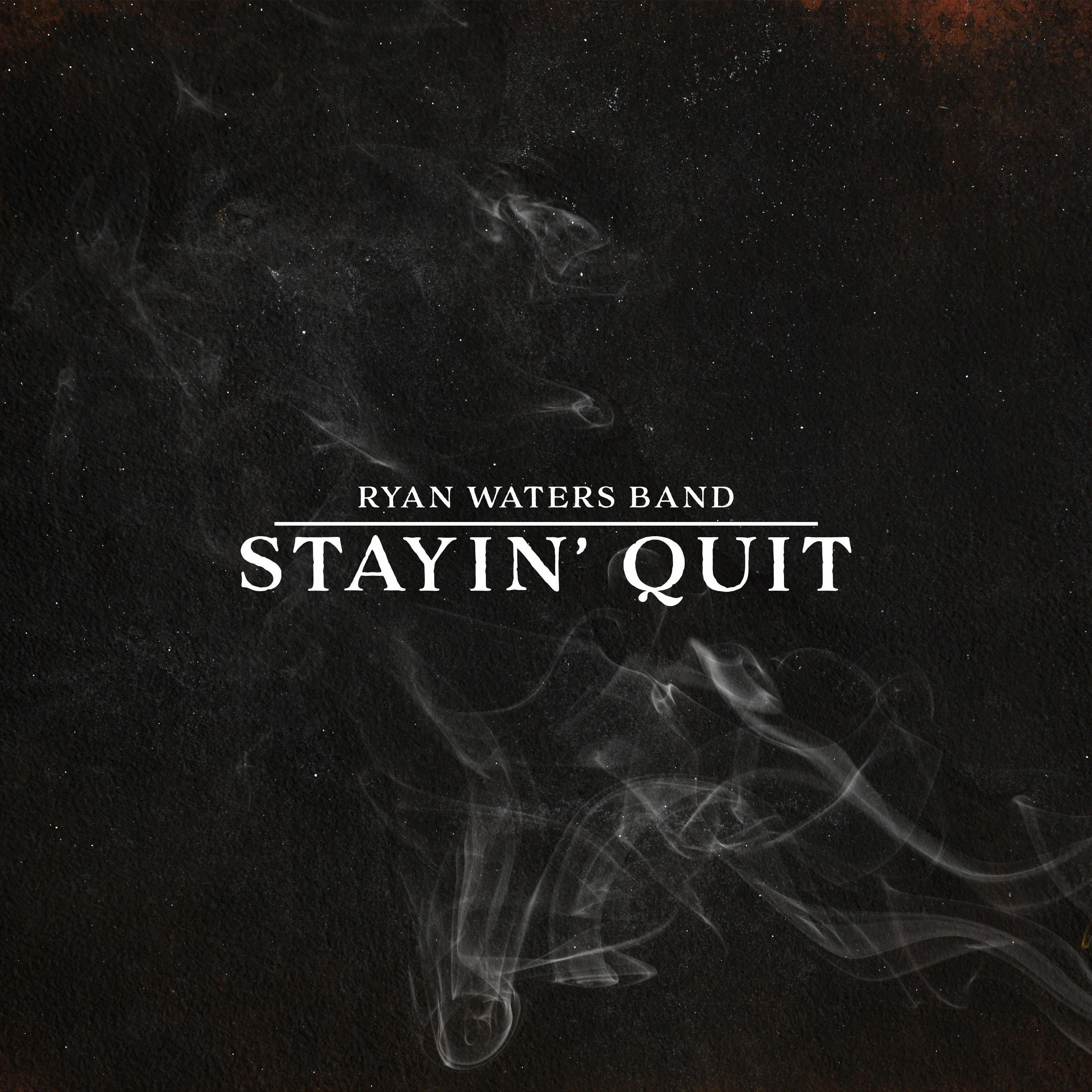 Слушай бесплатно Ryan Waters Band – Stayin&apos; Quit (Stayin&apos; Quit). 