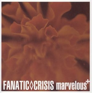 marvelous+ — FANATIC◇CRISIS | Last.fm