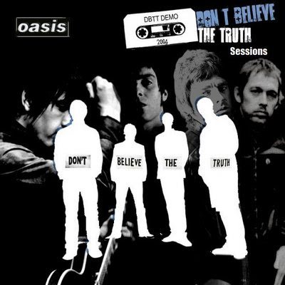 Don't Believe The Truth (Demos) — Oasis | Last.fm