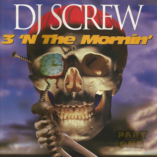 3 'n the Mornin', Part 1 — DJ Screw | Last.fm