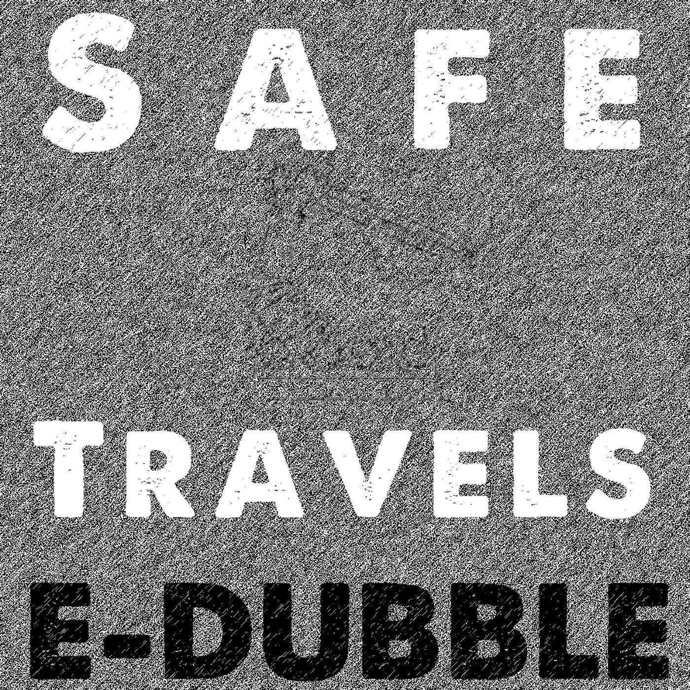 It s safe to travel. E-dubble. safe travels. e-dubble - what it do !. e-dubble - two steps from disaster !.