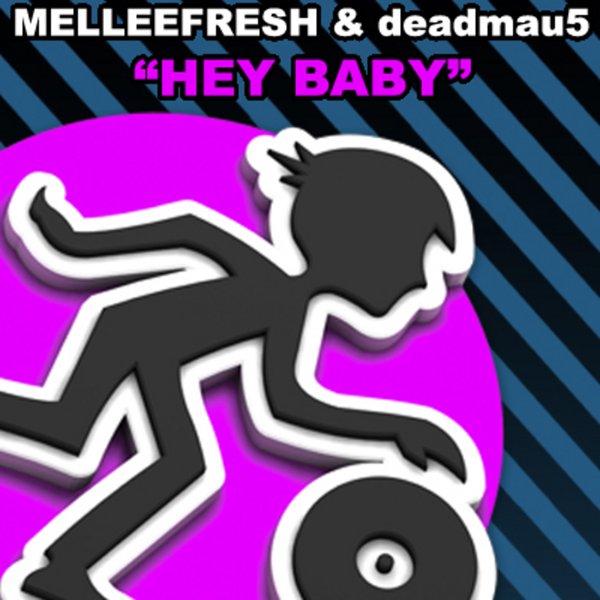 Hey Baby (Mellygasm Mix) — Melleefresh & Deadmau5 | Last.fm