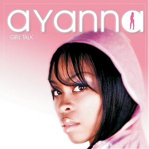 Girl Talk — Ayanna | Last.fm