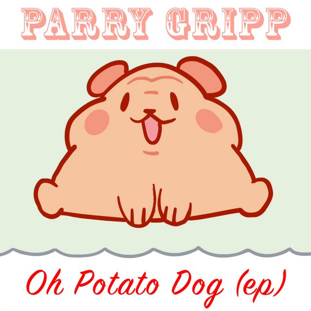 Oh Potato Dog - EP — Parry Gripp Oh Potato Dog - EP — Parry Gripp