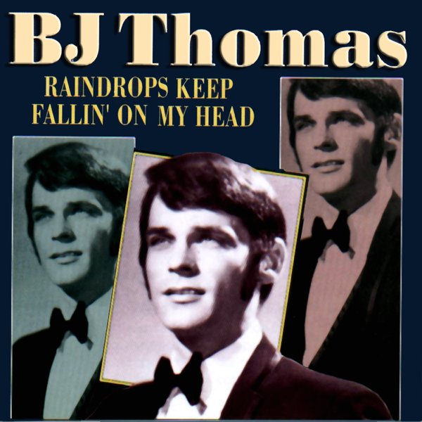 Raindrops Keep Falling On My Head B J Thomas Last Fm
