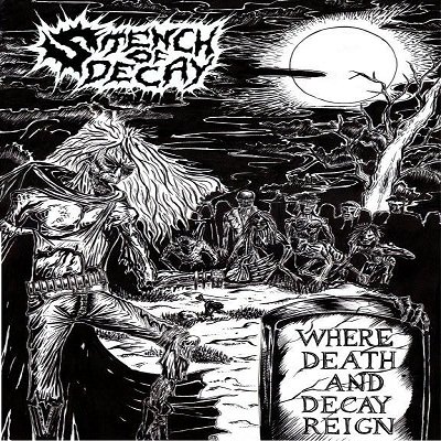 Where Death And Decay Reign Stench Of Decay Last Fm