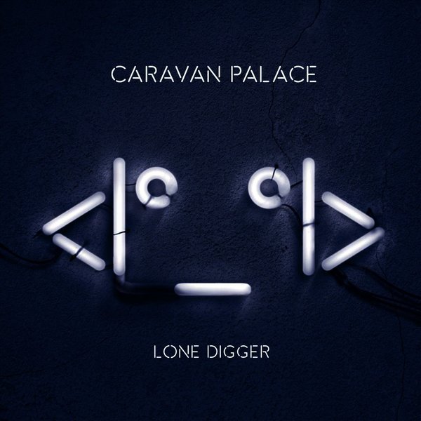 Lone Digger — Caravan Palace | Last.fm