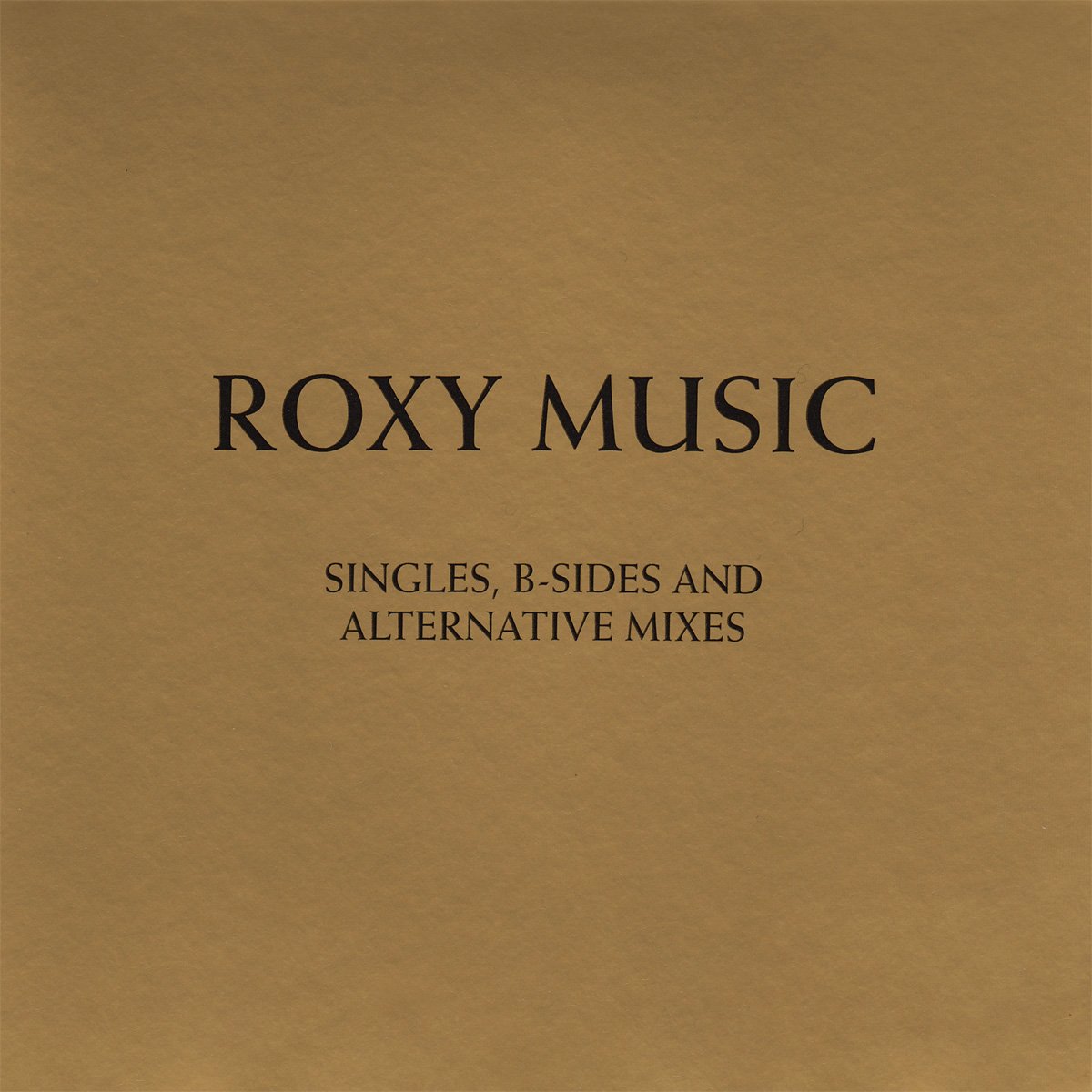 Singles, B-Sides And Alternative Mixes — Roxy Music | Last.fm