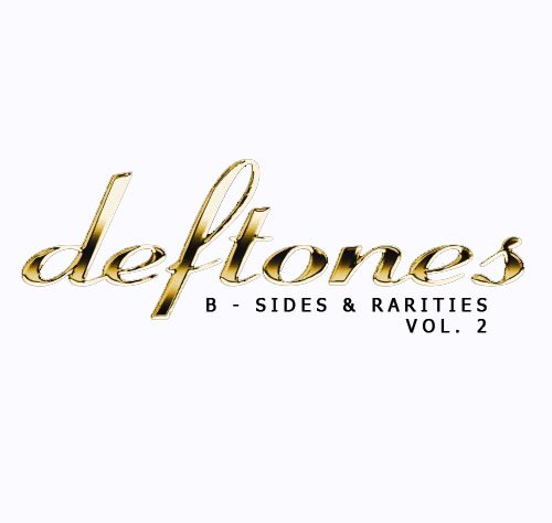 B-Sides & Rarities, Vol. 2 — Deftones | Last.fm