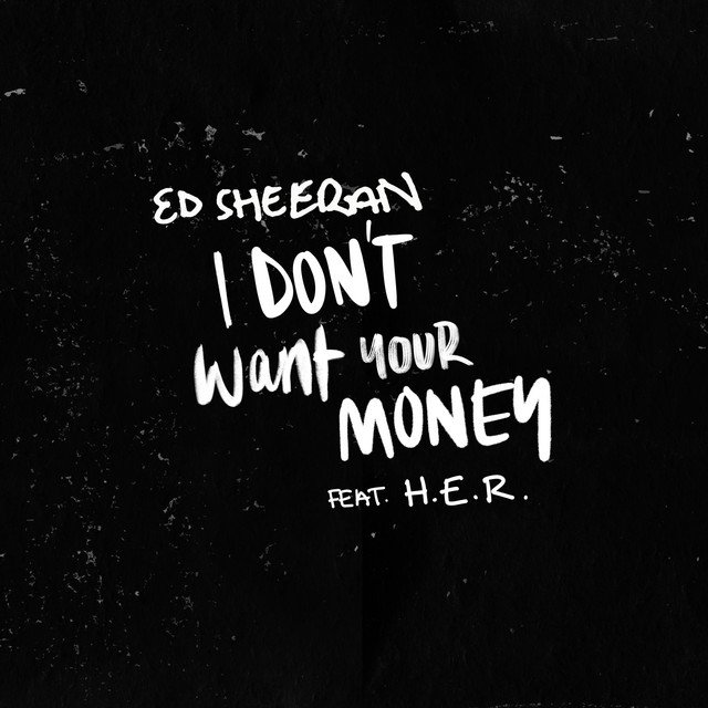 Dont to want me. Ed sheeran don&#039;t. ed sheeran perfect. i want your money.