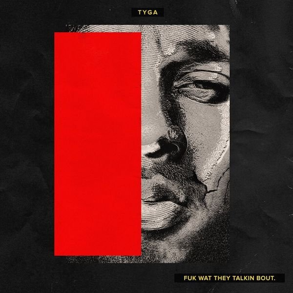Fuk Wat They Talkin Bout — Tyga | Last.Fm