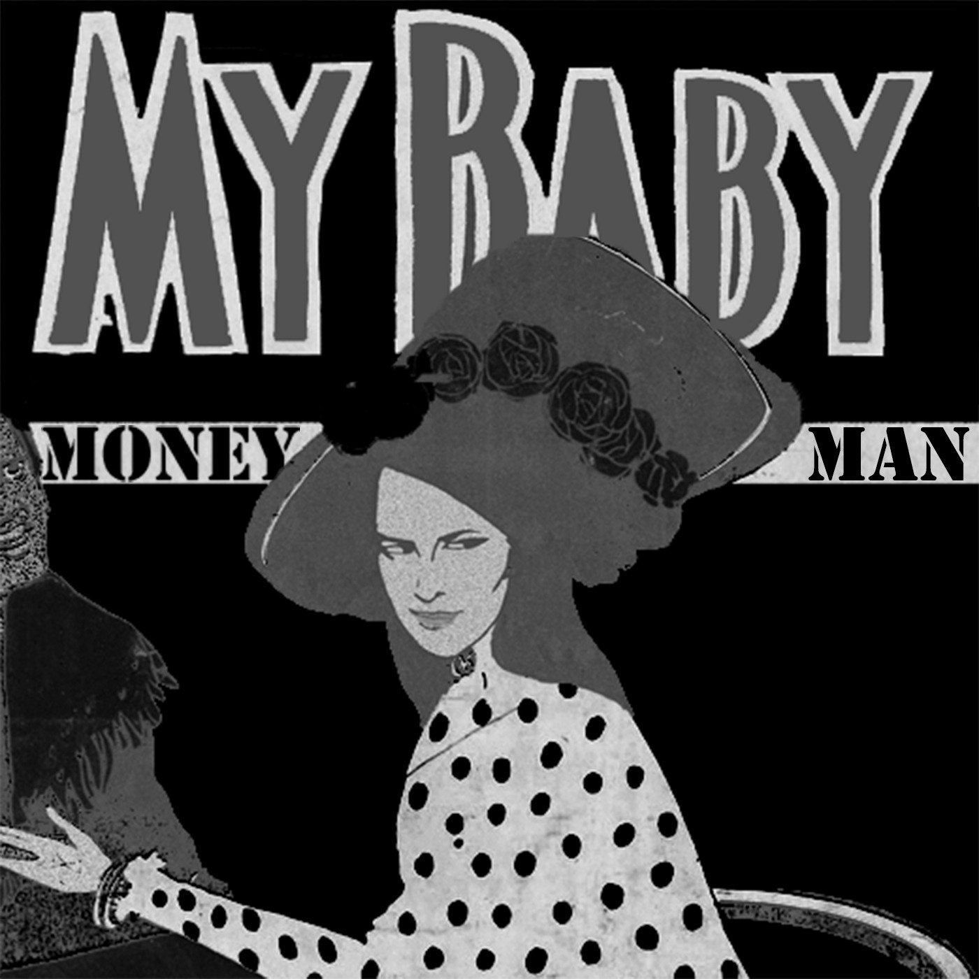 Give me your money baby. Baby d patron. Baby no money. Baby money long time comin. Take my money vip.